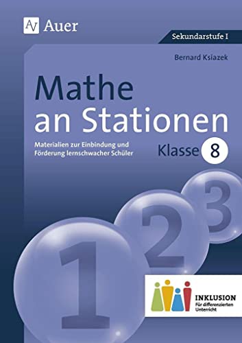 Mathe an Stationen 8 Inklusion: Material zur Einbindung und Förderung lernschwacher Schüler (8. Klasse) (Stationentraining Sek. Mathematik)
